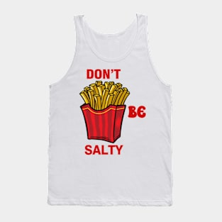 don't be salty Tank Top